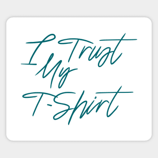 I Trust My T-Shirt Sticker